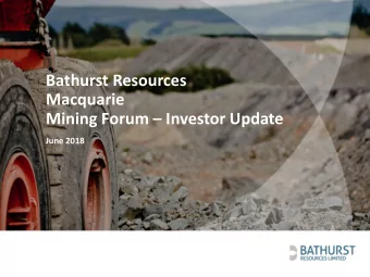 Bathurst Resources  Macquarie Mining Forum  Investor Update  June 2018  Disclaimer This