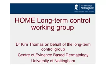 HOME Long-term control  working group  Dr Kim Thomas on behalf of the long-term  control group