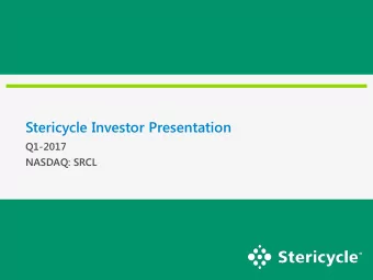 Stericycle Investor Presentation  Q1-2017  NASDAQ: SRCL  Forward - Looking Statements  This