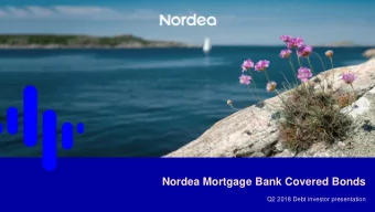 Nordea Mortgage Bank Covered Bonds  Q2 2018 Debt investor presentation  Table of contents  1. In