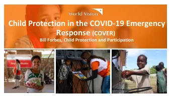 Child Protection in the COVID-19 Emergency Response (COVER)  Bill Forbes, Child Protection and