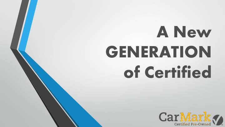 a new generation of certified