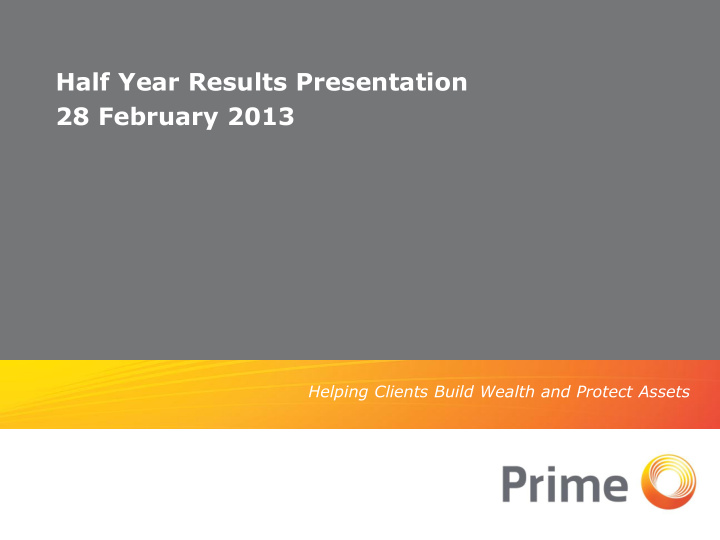 half year results presentation 28 february 2013 helping