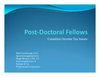 Canadian Income Tax Issues  Brad Groeneweg, CGA  bgroeneweg@famme.ca  Hugh Morton, CPA, CA