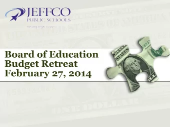 Board of Education  Budget Retreat  February 27, 2014  Agenda  1.  Financial Information Resources