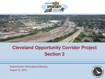 Cleveland Opportunity Corridor Project  Section 3  Subcontractor Informational Meeting  August 12,