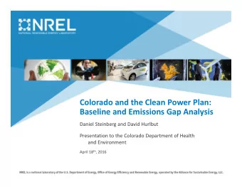 Colorado and the Clean Power Plan: Baseline and Emissions Gap Analysis Daniel Steinberg and David
