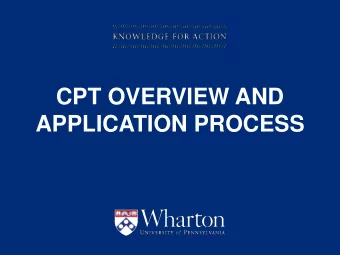 CPT OVERVIEW AND  APPLICATION PROCESS  KNOWLEDGE FOR ACTION  Eligibility for F-1 CPT  You must meet