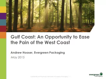 the Pain of the West Coast  Andrew Hooser, Evergreen Packaging  May 2015  Confidential and