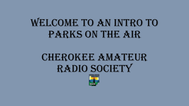 welcome to an intro to parks on the air cherokee amateur