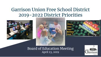Garrison Union Free School District  2019-2022 District Priorities  Board of Education Meeting