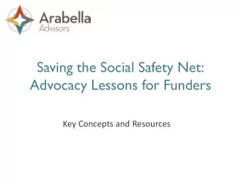 Saving the Social Safety Net:  Advocacy Lessons for Funders  Key Concepts and Resources  Advocacy