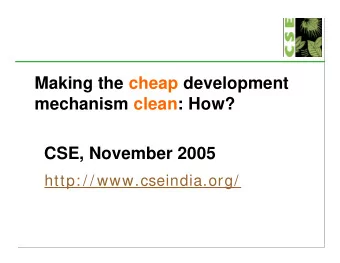 Making the cheap development  mechanism clean: How?  CSE, November 2005  http: / /