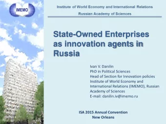 as innovation agents in  Russia  Ivan V. Danilin  PhD in Political Sciences  Head of Section for