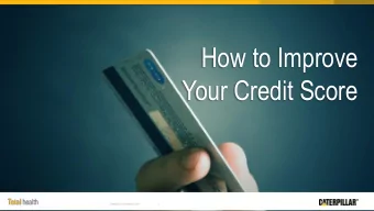 How to Improve  Your Credit Score  Caterpillar Confidential Green  1  Obtaining Your Free Credit