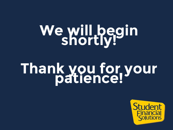 we will begin shortly thank you for your patience student