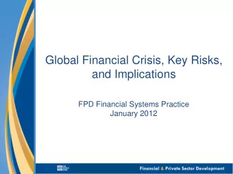 and Implications  FPD Financial Systems Practice  January 2012  2 H OW IS THE CRISIS UNFOLDING