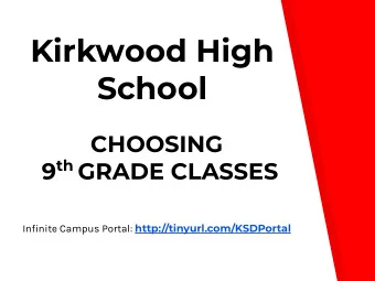 Kirkwood High  School  CHOOSING 9 th GRADE CLASSES Infinite Campus Portal: