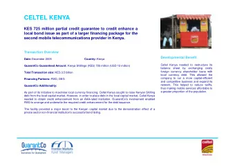 CELTEL KENYA  KES 725 million partial credit guarantee to credit enhance a  local bond issue as