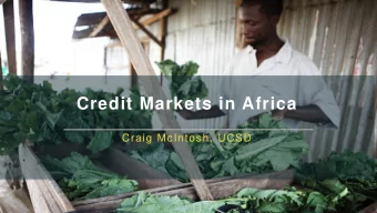 Credit Markets in Africa  Craig McIntosh, UCSD  African Credit Markets  Are highly segmented