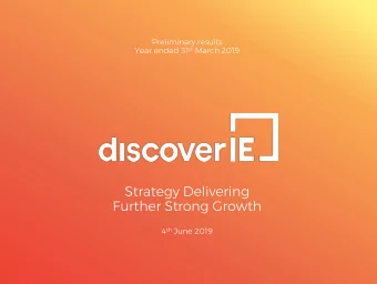 Strategy Delivering  Further Strong Growth 4 th June 2019  discoverIE Group plc Preliminary results