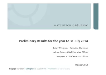 Preliminary Results for the year to 31 July 2014  Brian Wilkinson  Executive Chairman  Adrian