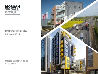 Half year results to  30 June 2015  Morgan Sindall Group plc  4 August 2015  Agenda