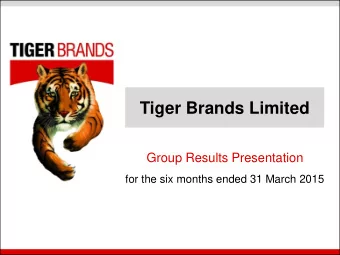 Tiger Brands Limited  Group Results Presentation  for the six months ended 31 March 2015  Index  1