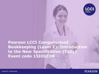 Pearson LCCI Computerised  Bookkeeping (Level 2): Introduction  to the New Specification (Tally)