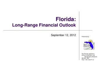 Florida:  Long-Range Financial Outlook  September 12, 2012  Presented by:  The Florida Legislature