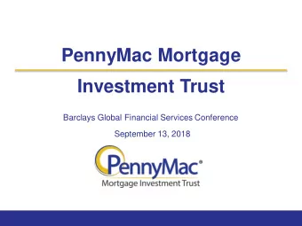 PennyMac Mortgage  Investment Trust  Barclays Global Financial Services Conference  September 13,