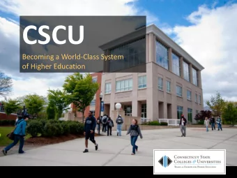 CSCU  Becoming a World-Class System  of Higher Education  CSCU  The Connecticut State College &amp;