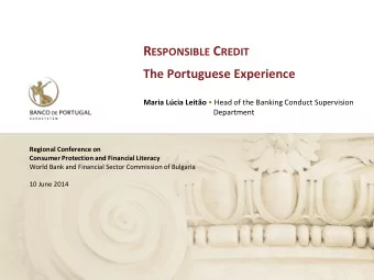 R ESPONSIBLE C REDIT  The Portuguese Experience Maria Lcia Leito  Head of the Banking