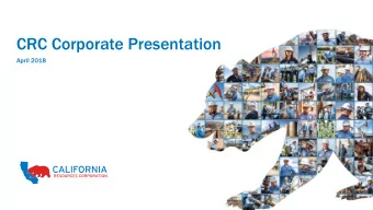CRC Corporate Presentation  April 2018  Forward Looking / Cautionary Statements  This presentation