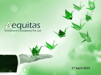 1 st April 2019  INDEX  Meaning of Aequitas  Equity Advantage  Why Aequitas?  Process flow  Risk