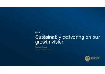 Sustainably delivering on our  growth vision  Michael Nossal  Chief Development Officer  Disclaimer