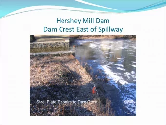 Hershey Mill Dam Dam Crest East of Spillway  Steel Plate Repairs to Dam Crest Hershey Mill Dam