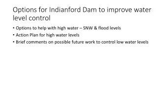 level control  Options to help with high water  SNW &amp; flood levels  Action Plan for