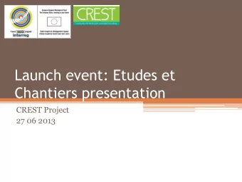 Launch event: Etudes et  Chantiers presentation  CREST Project  27 06 2013  E&amp;C Presentation