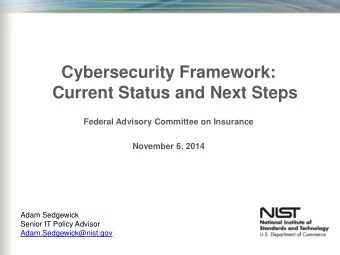 Cybersecurity Framework:  Current Status and Next Steps  Federal Advisory Committee on Insurance