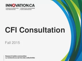 CFI Consultation  Fall 2015  Why are we consulting?  Looking  2015 Federal  ahead:  budget  Future
