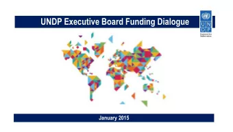 UNDP Executive Board Funding Dialogue  January 2015  Overview  A. Overall objective  B. Global