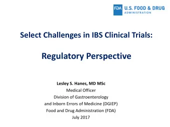 Regulatory Perspective  Lesley S. Hanes, MD MSc  Medical Officer  Division of Gastroenterology  and