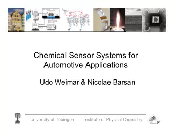 Chemical Sensor Systems for  Automotive Applications  Udo Weimar &amp; Nicolae Barsan  University
