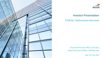 Investor Presentation  FY18 Q1: Performance Overview  Group Chief Executive Officer: John Owen