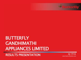 APPLIANCES LIMITED  RESULTS PRESENTATION  Q1 F  FY16  www.butterflyindia.com  Safe Harbour  Certain