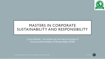 MASTERS IN CORPORATE  SUSTAINABILITY AND RESPONSIBILITY  2 years full-time ~ An initiative by