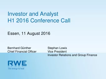 Investor and Analyst  H1 2016 Conference Call  Essen, 11 August 2016  Bernhard Gnther  Stephan