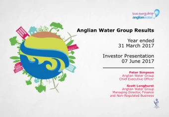 07 June 2017  Peter Simpson  Anglian Water Group  Chief Executive Officer  Scott Longhurst  Anglian