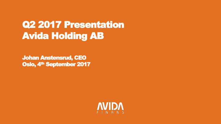 q2 2017 presentation avida holding ab